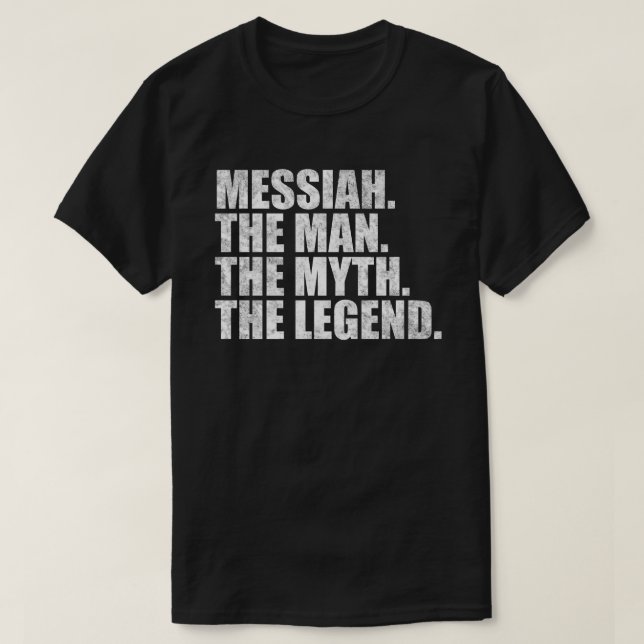 Messiah name, Messiah The Man The Myth The Legend T-Shirt (Design vorne)