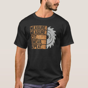 Messung Schneide Swear Wiederholung Artisan Sägesp T-Shirt