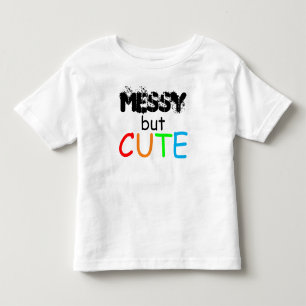 Messy, aber Niedliches Zitat Kleinkind T-shirt