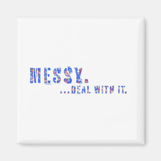 Messy...Behandle ihn mit einem lustigen Mantra-Aus Magnet (Vorne)