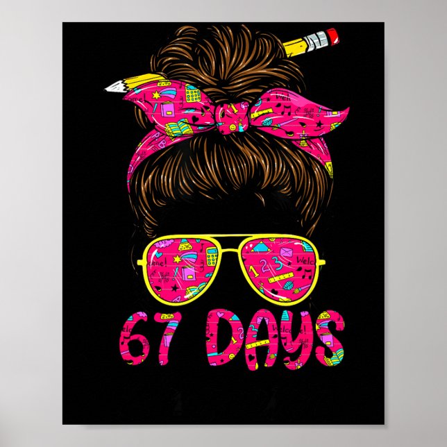 Messy Bun 67 Days Smarter Funny 67 Kids 67 Days Of Poster (Vorne)