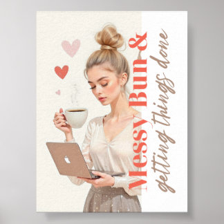 Messy Bun and Getting Thdone - Glam Boss Girl Poster