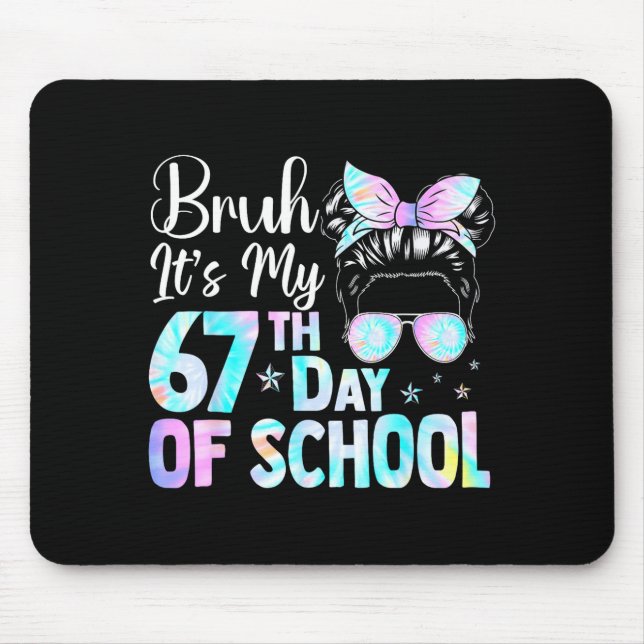 Messy Bun Bruh It's My 67th Day Of School Students Mousepad (Vorne)