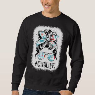 Messy Bun Cna Life Bleached Certified Nursing Assi Sweatshirt