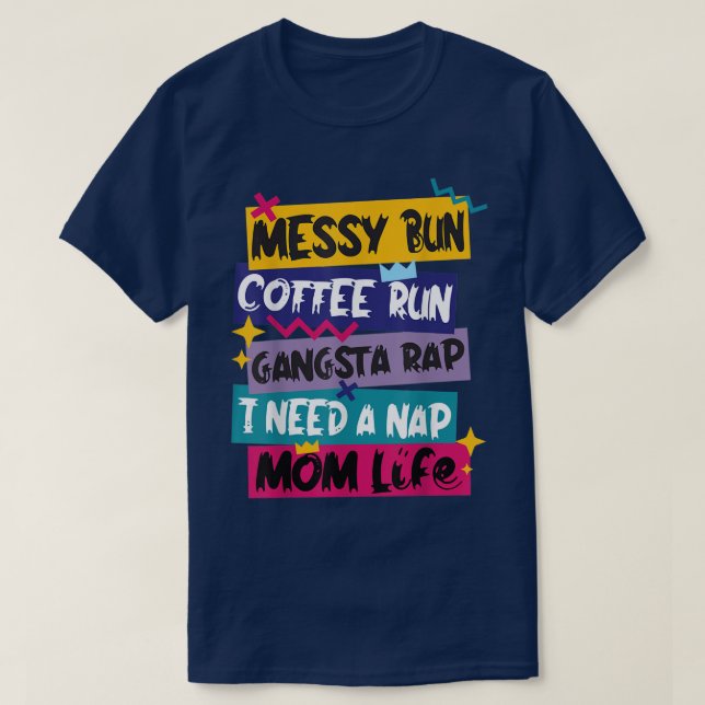Messy Bun Coffee Run Gangsta Rap Ich brauche eine  T-Shirt (Design vorne)