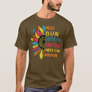 Messy Bun Coffee Run Gangsta Rap Nickerchen T-Shir T-Shirt