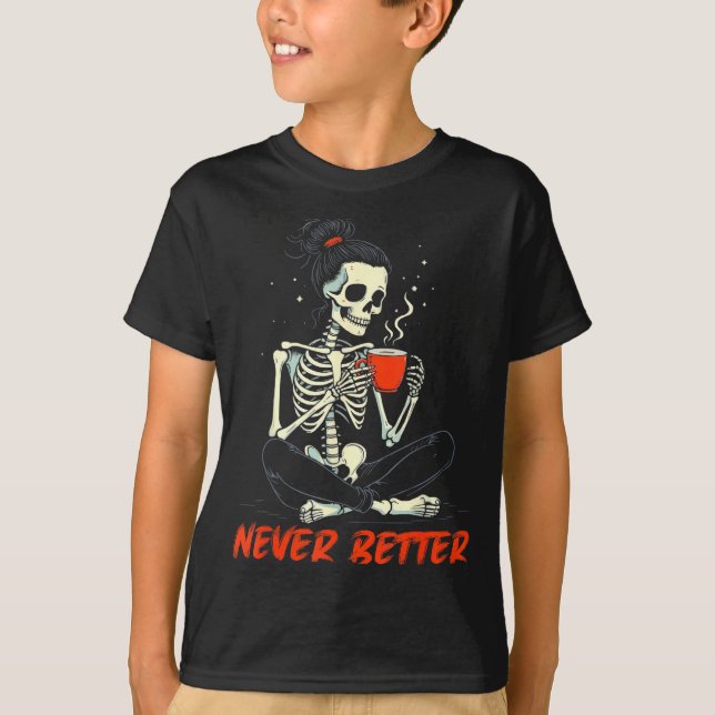 Messy Bun Drinking Coffee For Women Never Better S T-Shirt (Vorderseite)