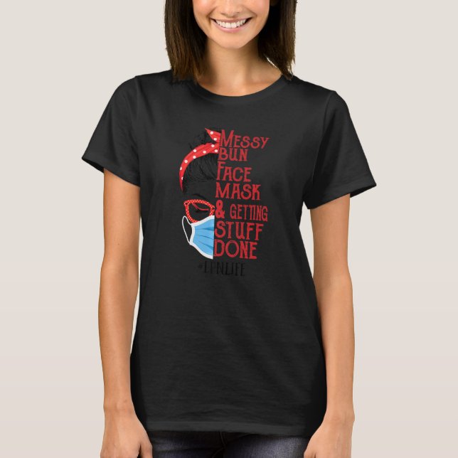 Messy Bun Geace Masken und bekommen Dinge fertig L T-Shirt (Vorderseite)
