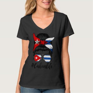 Messy Bun Hair Cuba Life Cuba Flag Hispanic Herita T-Shirt