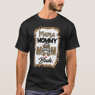 Messy Bun Hair Mama Mommy Mama Bruh Mommy und ich  T-Shirt