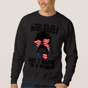 Messy Bun ich bin vielleicht kein Biologe, aber ic Sweatshirt