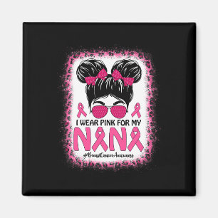 Messy Bun Ich trage Pink für meine Nana Brustkrebs Magnet