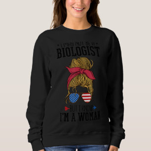 Messy Bun ich weiß, dass ich eine Frau bin, aber i Sweatshirt