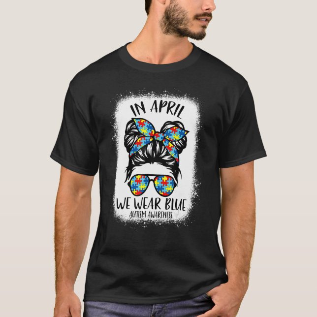 Messy Bun im April tragen wir blaues Autismus Bewu T-Shirt (Vorderseite)