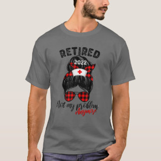 Messy Bun Leopard Retired 2022 Not My Problem Anym T-Shirt