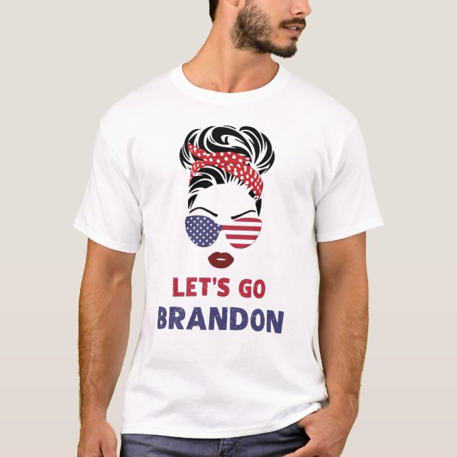 Messy Bun Let's Go Brandon Chant Funny Biden Polit T-Shirt (Vorderseite)