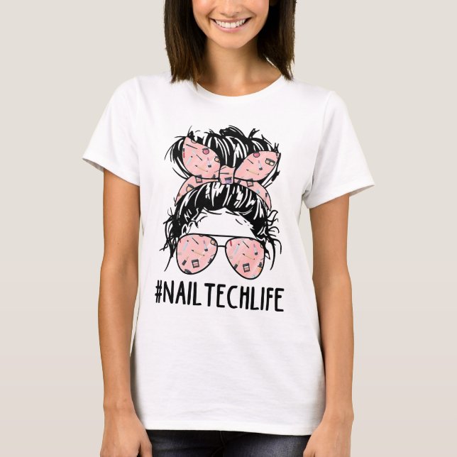 Messy Bun Nail Tech Life Nail Artist Mütter Day T-Shirt (Vorderseite)