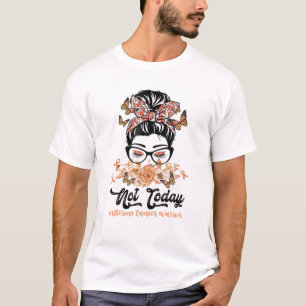 Messy Bun Not Today Uterine Cancer Warrior Peach R T-Shirt