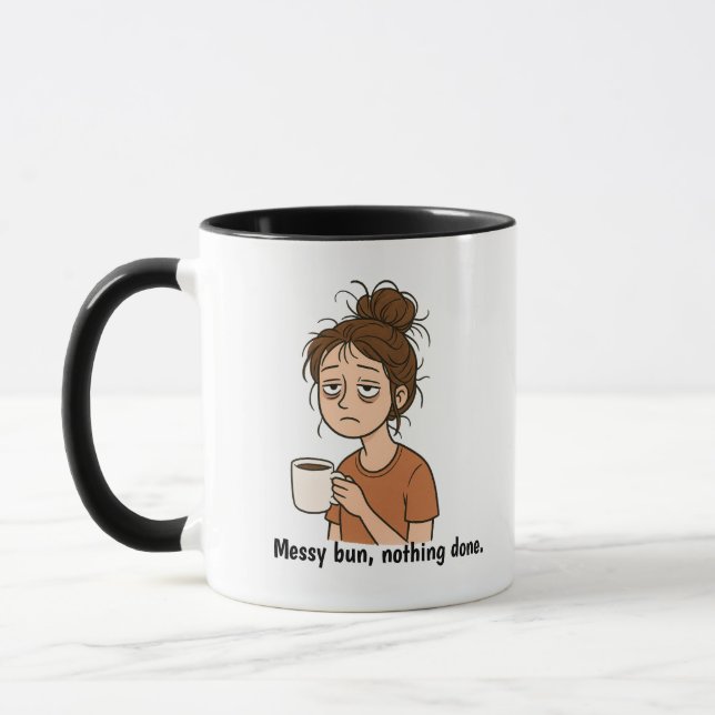 Messy Bun, Nothing Done- Motherhood Mug Tasse (Links)