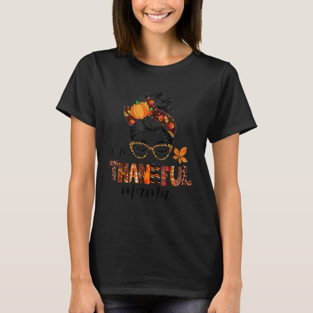 Messy Bun One Thankful Mama Fall Autumn Thanksgivi T-Shirt (Vorderseite)