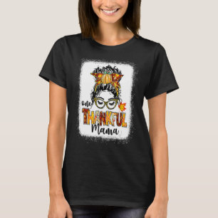 Messy Bun One Thankful Mama Herbst Thanksgivi T-Shirt