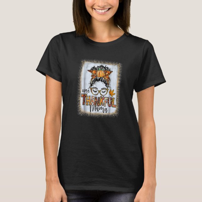 Messy Bun One Thankful Mama Herbst Thanksgivi T-Shirt (Vorderseite)