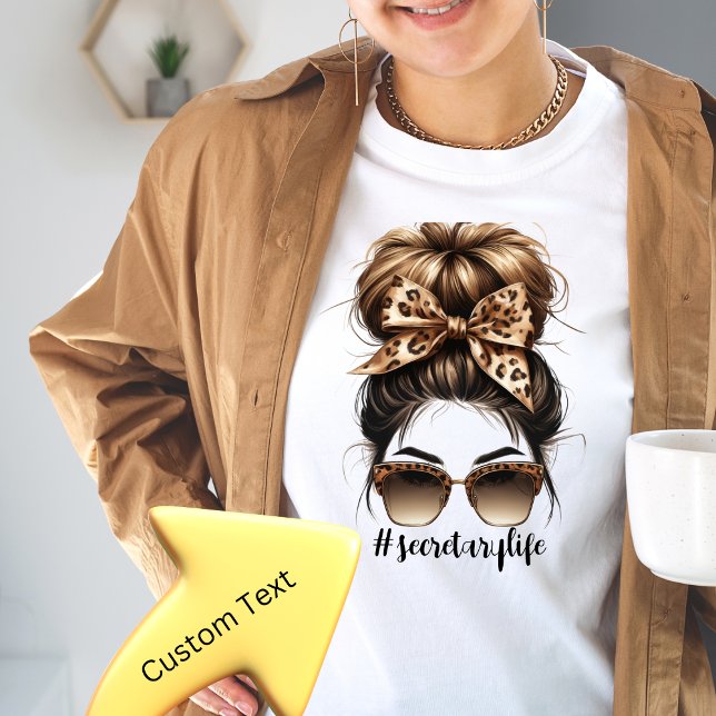 Messy Bun Secretary Life Customizable Tshirt (Von Creator hochgeladen)