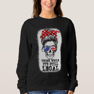 Messy Bun Skull denken, wenn es noch legal ist F Sweatshirt