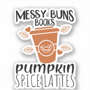 Messy Buns, Bücher, Pumpkinspice Lattes Aufkleber