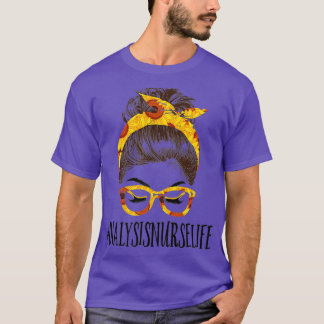 Messy Hair Bun Dialysis Nurse Sunflowers Mütter T-Shirt
