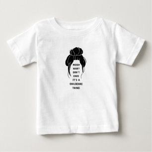 Messy Hair? Es ist mir egal Baby T-shirt