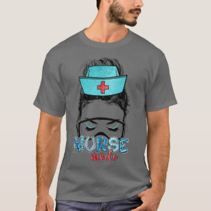 Messy Hair Woman Bun Nurse Life Healthcare Life Nu T-Shirt