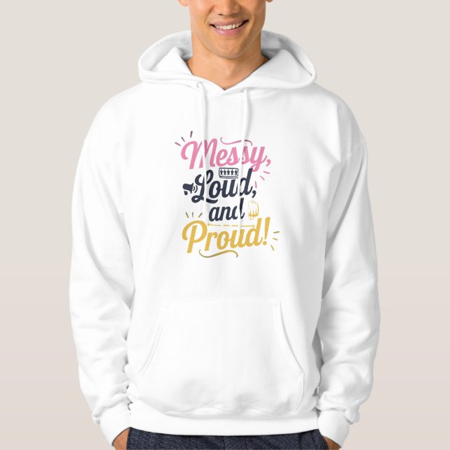 "Messy Loud & Proud" Hoodie (Vorderseite)