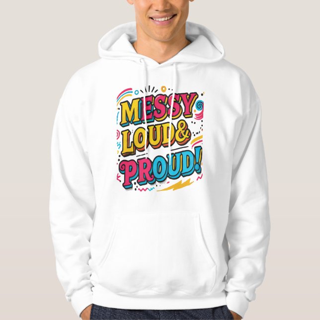 "Messy Loud & Proud" Hoodie (Vorderseite)