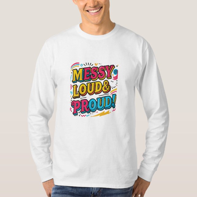"Messy Loud & Proud" T-Shirt (Vorderseite)