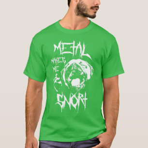 Metal bringt mich zum Schnauben T-Shirt
