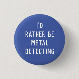 METAL DETECTING BUTTON ABZEICHEN WÜRDE ICH SEHR SE