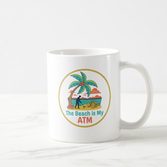 Metal Detecting The Beach Is My ATM | Mug (Droite)