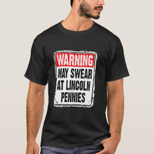 Metal Detection Funny Warning May Swear in Lincoln T-Shirt