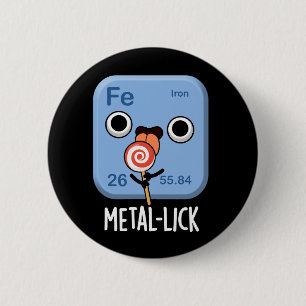 Metal-lick Funny Chemistry Metal Pun Dark BG Button