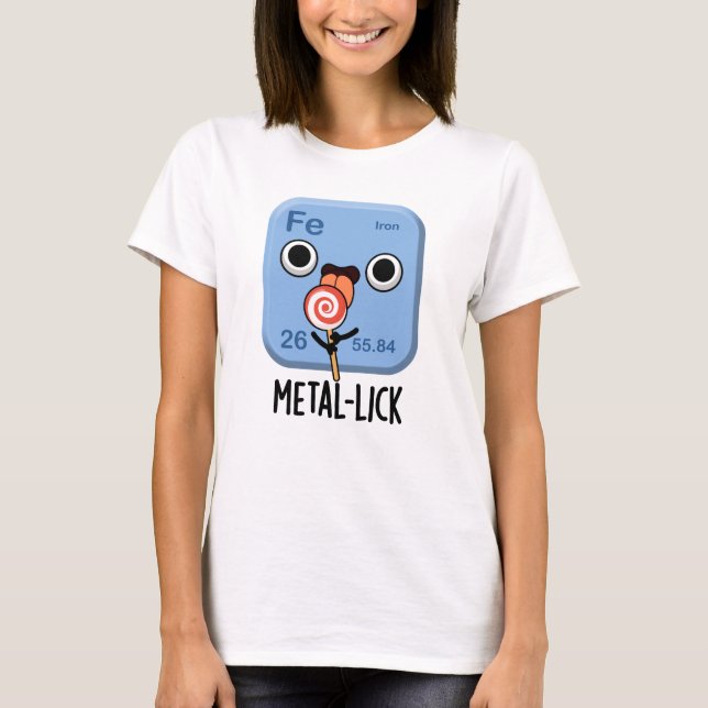 Metal-lick Funny Chemistry Metal Pun T-Shirt (Vorderseite)