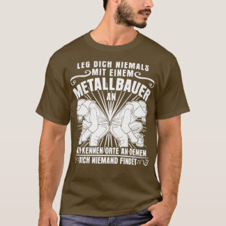 Metallarbeiter und Metallbau-Metall-Spruch T-Shirt