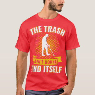 Metalldetektor Mülleimer Gonna finden sich T-Shirt