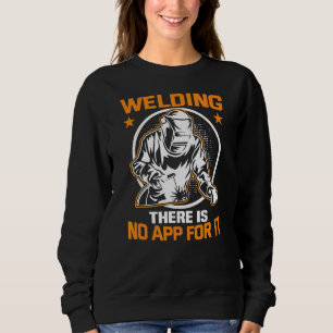 Metallhandwerker Meme Welding Es gibt keine App fü Sweatshirt