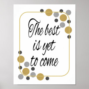 Metallic The best is yet to come Poster