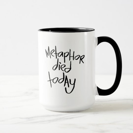 Metapher starb heute tasse