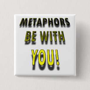 Metaphern sind mit Ihnen lustiges Button