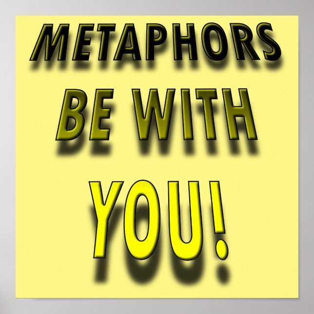 Metaphors Be With Funny Poster Sign (Vorne)