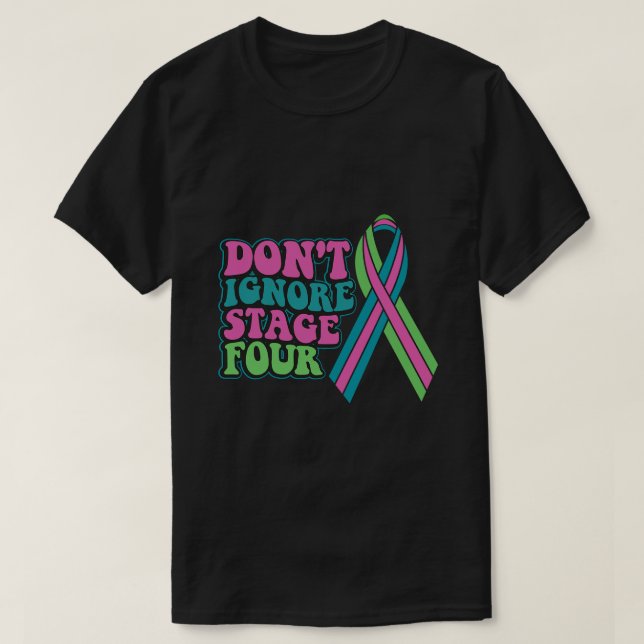 Metastasierter Brustkrebs Ignoriert Bühne vier T-Shirt (Design vorne)