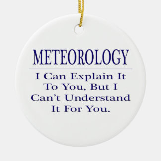 Meteorologe Joke .. Erklären Sie nicht verstehen Keramik Ornament